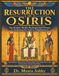 THE RESURRECTION OF OSIRIS: The Kemetic Mythic-Psychospiritual Process of Awakening the Soul to Enlightenment: New Original Translation with Pyramid ... Texts, and Pert em Heru Wisdom Scriptures