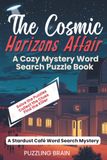 The Cosmic Horizons Affair: A Cozy Mystery Word Search Puzzle Book