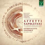 Sonic Rendezvous Estrovagante Ensemble & Riccardo Doni - Affetti Napoletani: 18th Century Neapolitan Music (CD)