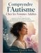 Comprendre l'Autisme Chez les Femmes Adultes: Le guide complet du Diagnostic tardif, du démasquage, des besoins sensoriels et de l'épanouissement en tant que femme neurodivergente