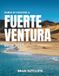 GUIDA Fuerteventura 2026 - 2027 Travel Guide