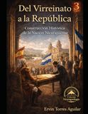 Del Virreinato a la República: Construcción Histórica de la Nación Nicaragüense