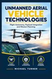UNMANNED AERIAL VEHICLE TECHNOLOGIES: Flight autonomy payload integration and mission planning