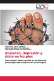 Ansiedad, OmniScriptum SRL Ansiedad, depresión y dolor en los pies: Innovación e investigación en el abordaje podológico del componente psicológico