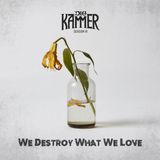Suburban Die Kammer Season VI: We Destroy What We Love