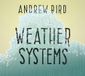 Konkurrent Andrew Bird - Weather Systems (2 LP)