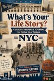 What's Your Life Story? NYC: A Guided Keepsake Journal & Official Brooklyn Playdate Rules Book