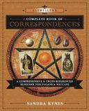 Llewellyn's Complete Book of Correspondences: A Comprehensive & Cross-Referenced Resource for Pagans & Wiccans: 4