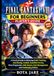 FINAL FANTASY UNOFFICIAL FINAL FANTASY VIII POUR DÉBUTANTS : GUIDE DU JOUEUR : Un guide pratique pour maîtriser l'entraînement des Seeds, le Junctioning, le combat, les Forces Gardiennes, la gestion des objets de l'histoire... et les batailles difficiles