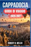Cappadocia 2026-2027 Travel Guide