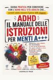 Adhd. Il manuale delle istruzioni per menti a+++