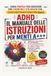 Adhd. Il manuale delle istruzioni per menti a+++