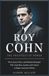 Roy Cohn: The Architect of Power: The Lawyer, Fixer, and Political Strategist Who Used Fear, Loyalty, and Control to Shape American Politics