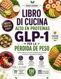 LIBRO DI CUCINA AD ALTO CONTENUTO PROTEICO GLP-1 PER LA PERDITA DI PESO