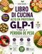 LIBRO DI CUCINA AD ALTO CONTENUTO PROTEICO GLP-1 PER LA PERDITA DI PESO