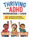 Thriving Callisto Kids Thriving with ADHD Workbook for Kids: 60 Fun Activities to Help Children Self-Regulate, Focus, and Succeed