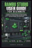 Bambu Studio User Guide for Beginners