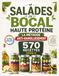 Salades en Bocal Haute Protéine: 570 recettes de 25g+ de protéines qui restent croquantes jusqu'à 5 jours