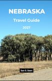 NEBRASKA TRAVEL GUIDE 2027