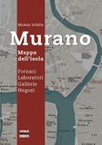Murano Murano. Mappa dell'isola. Fornaci, laboratori, gallerie, negozi
