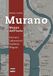 Murano Murano. Mappa dell'isola. Fornaci, laboratori, gallerie, negozi