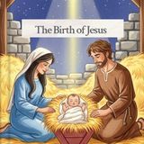 The Birth of Jesus: A Gentle Bible Story for Kids About the First Christmas