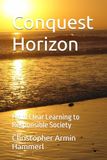 Conquest Horizon: From Clear Learning to Responsible Society