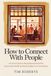 How to Connect with People: A Practical Guide to Moving Beyond Small Talk, Improve Social Skills and Build Confidence in Conversations