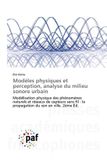 Modèles Presses Academiques Francophones Modèles physiques et perception, analyse du milieu sonore urbain Paperback