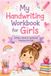 My Handwriting Workbook for Girls: Letters, Words & Sentences Practice for Kids