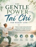 THE GENTLE POWER OF TAI CHI FOR WEIGHT LOSS