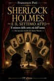 SHERLOCK HOLMES E IL SETTIMO ATTO: Dai taccuini inediti del dottor Watson FP editore