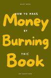 How to Make Money by Burning This Book: 100 Questions Journal About Money