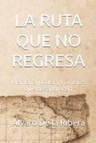 LA Independently Published La Ruta Que No Regresa