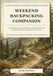Weekend Backpacking Companion: A Complete Guide to Planning, Experiencing, and Remembering Your Weekend on the Trail