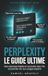 Perplexity Le guide ultime