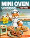 Mini Oven Cookbook for Kids