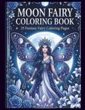 Moon Fairy Coloring Book: 25 Fantasy Fairy Coloring Pages