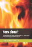 Hors circuit: Le guide pratique pour réduire vos dépenses de 70 %, produire votre énergie et reprendre le contrôle de votre vie