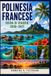 Polinesia Francese Guida di viaggio 2026-2027