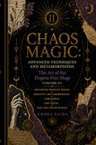 Chaos Magic: Advanced Techniques and Metamorphosis — The Art of the Dogma-Free Mage (Volume II): Advanced Results Magic, Identity Metamorphosis, Egregores, Pop Magic, and the Grand Ritual