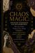 Chaos Magic: Advanced Techniques and Metamorphosis — The Art of the Dogma-Free Mage (Volume II): Advanced Results Magic, Identity Metamorphosis, Egregores, Pop Magic, and the Grand Ritual