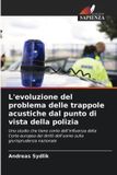 L'evoluzione Edizioni Sapienza L'evoluzione del problema delle trappole acustiche dal punto di vista della polizia
