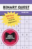 Binary Quest: the Ultimate Puzzle of Zeros & Ones: Volume Four - 240 Easy Puzzles
