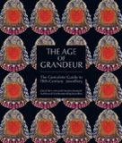The Acc Art Books The Age of Grandeur: The Complete Guide to 19th-Century Jewellery /anglais: The definitive guide to 19th-century jewellery, from the Classical and Romantic to Art Nouveau
