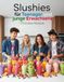 Slushies für Teenager und junge Erwachsene - 111 leckere Rezepte: cremige, fruchtige & erfrischende Sommer Drinks – Einfach & Schnell gemacht!
