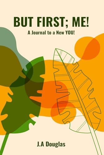 But First; ME!: A Journal to a New You!