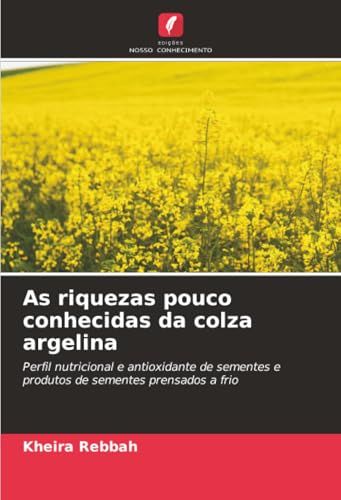 As Algerian Rapeseed: Nutritional and Antioxidant Profile of Cold-Pressed Seeds and Seed Products