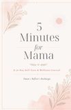 5 minutes for mama: A 30 day Selfcare & Wellness journal