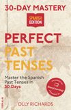 30-Day Mastery: Perfect Past Tenses: Master the Spanish Past Tenses in 30 Days